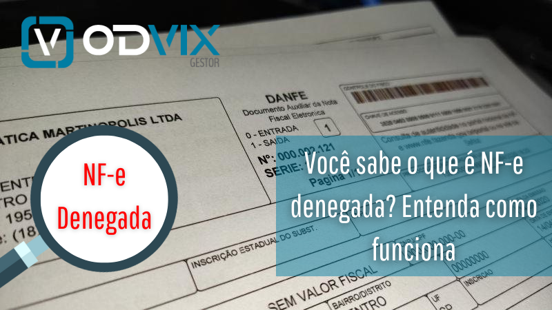 Você sabe o que é NF-e denegada? Entenda como funciona
